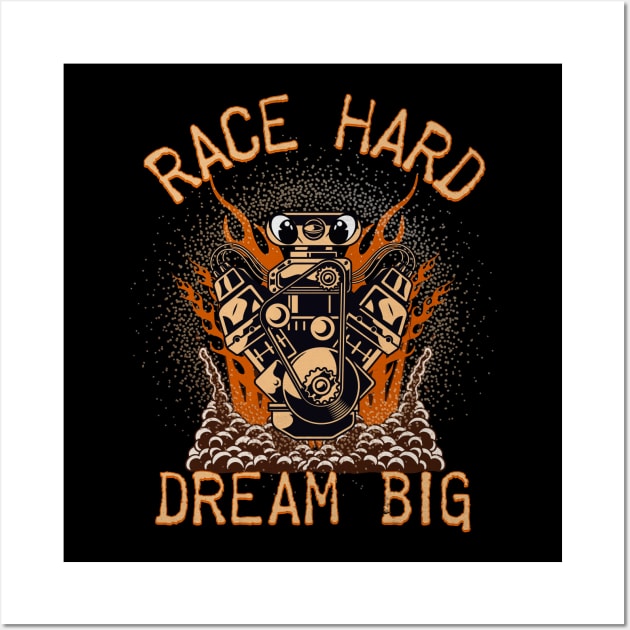 Race Hard Dream Big Motor Racing Wall Art by Carantined Chao$